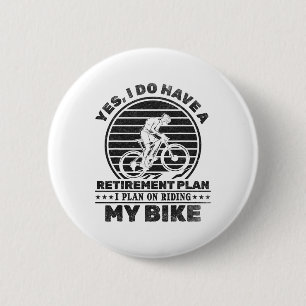 Badge Rond 5 Cm Cycliste j'ai bien un plan de retraite je prévois