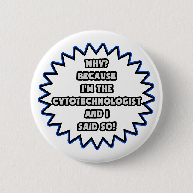Badge Rond 5 Cm Cytotechnologue .. Parce Que Je L'Ai Dit. (Devant)