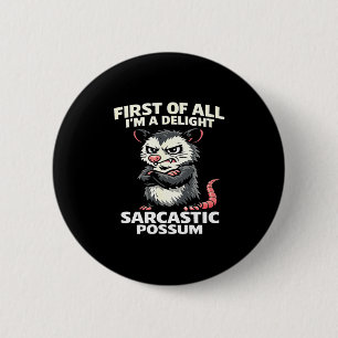 Badge Rond 5 Cm D'abord je suis un tee possum sarcastique ravissan