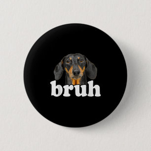 Badge Rond 5 Cm Dachshund Mème Dit Bruh Funny Chien Sarcast