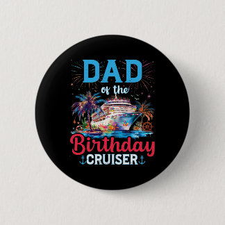 Badge Rond 5 Cm Dad Of The Birthday Cruiser Funny Cruise Birthday
