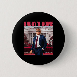 Badge Rond 5 Cm Daddy's Home Trump Return 45 47 Funny Trump 2024