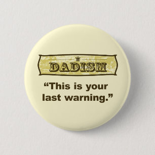Badge Rond 5 Cm Dadism - c'est votre dernier avertissement