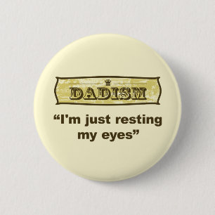 Badge Rond 5 Cm Dadisme - Je me repose juste les yeux