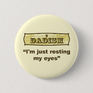 Badge Rond 5 Cm Dadisme - Je me repose juste les yeux