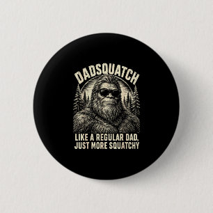Badge Rond 5 Cm Dadsquatch bigfoot comme un papa normal plus