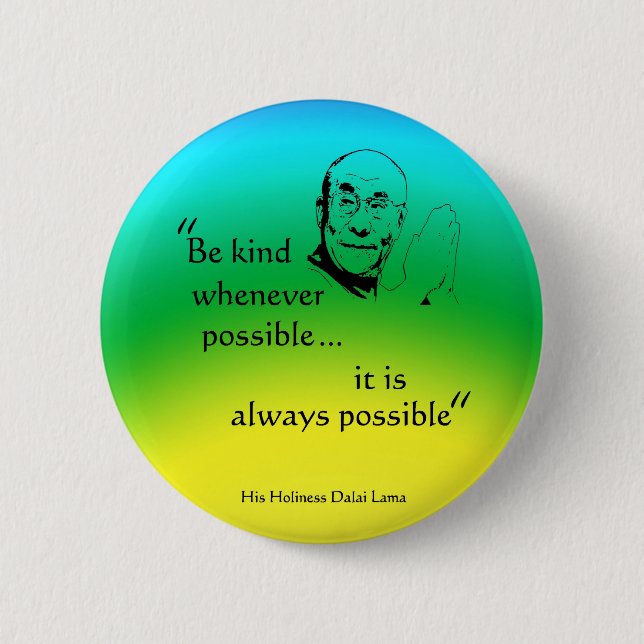Badge Rond 5 Cm Dalai Lama : Soyez aimable (Devant)