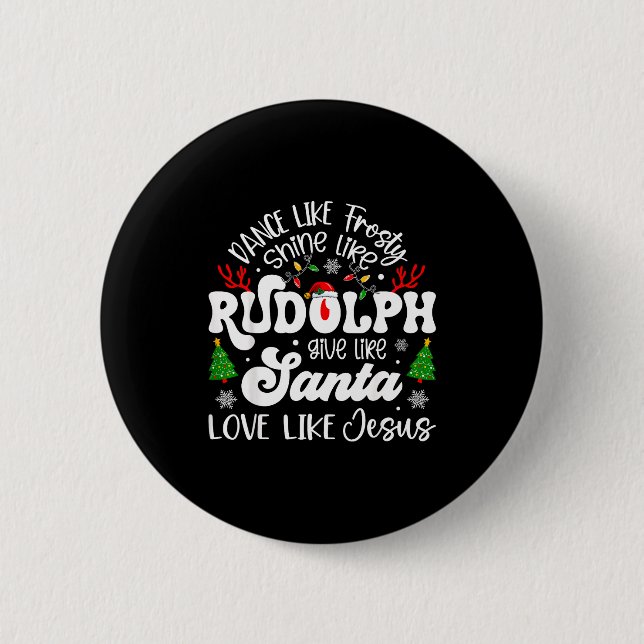 Badge Rond 5 Cm Dance Like Frosty Shine Rudolph Give Santa Love Li (Devant)