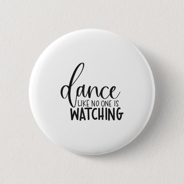 Badge Rond 5 Cm Dance Like Is Watching Insrational Motivational  (Devant)