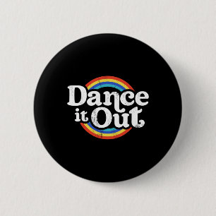 Badge Rond 5 Cm Dancer It Out Dancer Funny Dancing Toxits