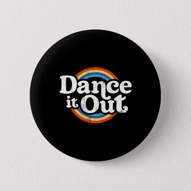 Badge Rond 5 Cm Dancer It Out Dancer Funny Dancing Toxits (Devant)