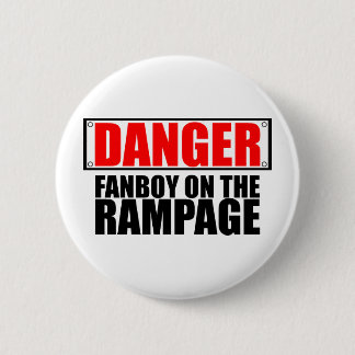 Badge Rond 5 Cm DANGER : Fanboy sur le saccage