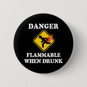 Badge Rond 5 Cm Danger Inflammable Quand on est Ivre - Drôle d'Hum