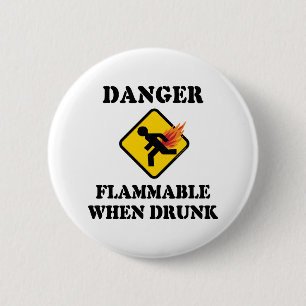 Badge Rond 5 Cm Danger inflammable quand on est ivre - Humour de p