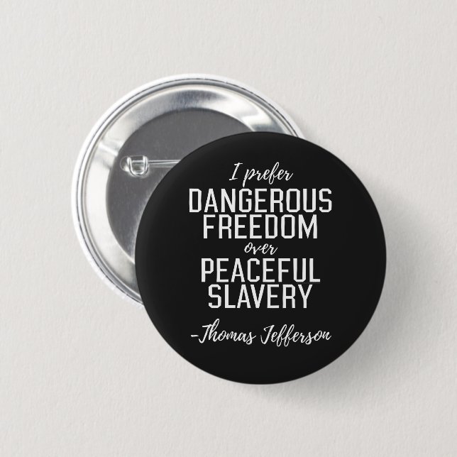 Badge Rond 5 Cm Dangereuse liberté Thomas Jefferson Citation (Devant & derrière)