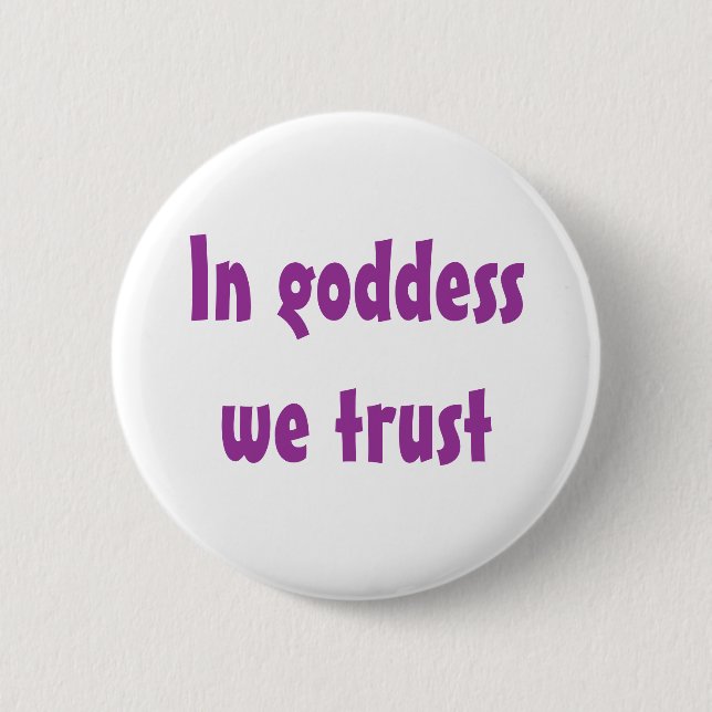 Badge Rond 5 Cm Dans la déesse nous faisons confiance (Devant)