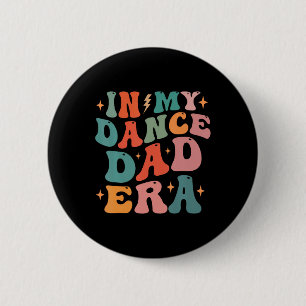 Badge Rond 5 Cm Dans Ma Danse Papa Era Tee Fête des pères