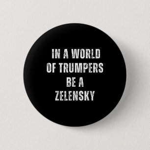 Badge Rond 5 Cm Dans Un Monde De Trumpers Soyez Un Anti-Trump Zele