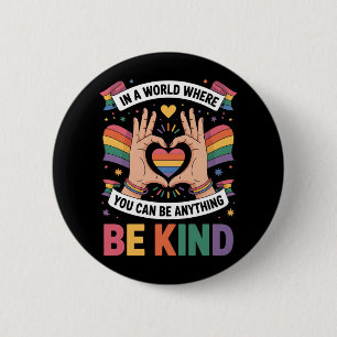 Badge Rond 5 Cm Dans un monde où vous pouvez être n'importe quoi,