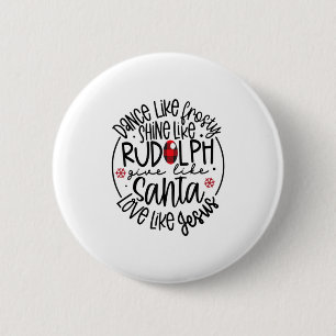 Badge Rond 5 Cm Danse Comme Frosté Brille Comme Rudolph Lo