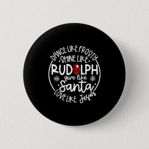 Badge Rond 5 Cm Danse comme Frosty Brille comme Rudolph Aime comme