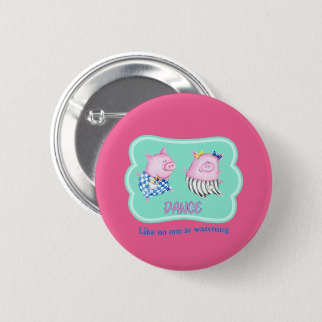 Badge Rond 5 Cm Danse comme personne ne regarde de joyeux cochons  (Devant & derrière)