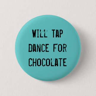 Badge Rond 5 Cm Danse de robinet pour le chocolat