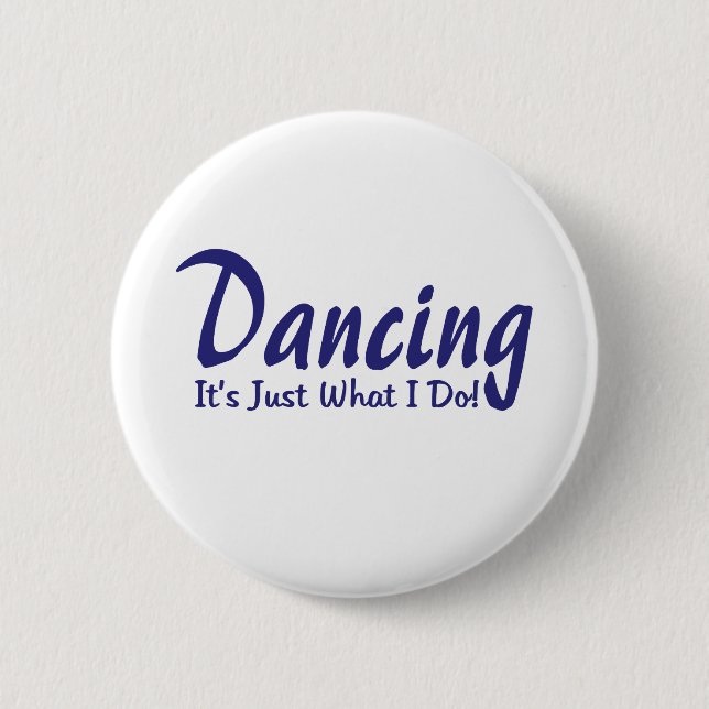 Badge Rond 5 Cm Danser ce que je fais (Devant)