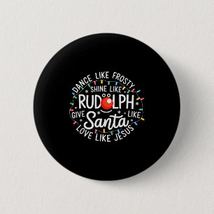 Badge Rond 5 Cm Dansez comme Frosty Brillez comme Rudolph Donnez c