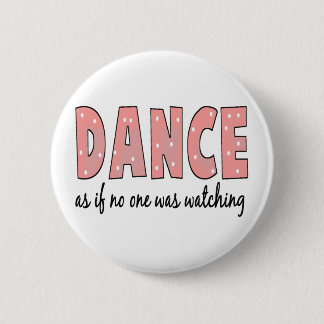 Badge Rond 5 Cm Dansez comme si personne observe