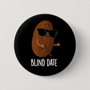 Badge Rond 5 Cm Date Aveugle Funny Fruit Pun Dark BG