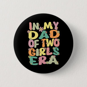 Badge Rond 5 Cm De Deux Filles Super Dans Mon Père De 2 Filles Era