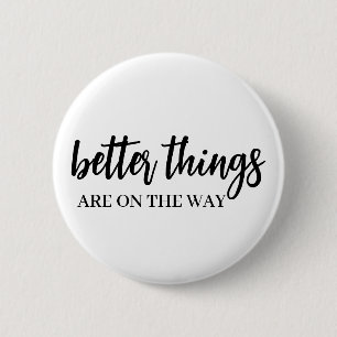 Badge Rond 5 Cm De meilleures choses à venir Vibrations positive