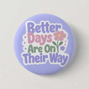 Badge Rond 5 Cm De meilleurs jours sont en route Fleur mignonne