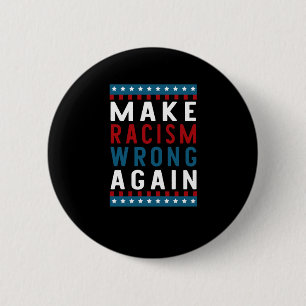 Badge Rond 5 Cm De Rendre le racisme faux à nouveau Sticker