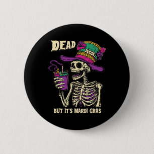Badge Rond 5 Cm Dead Inside Mais c'est Mardi Gras Drôle Skeleton C