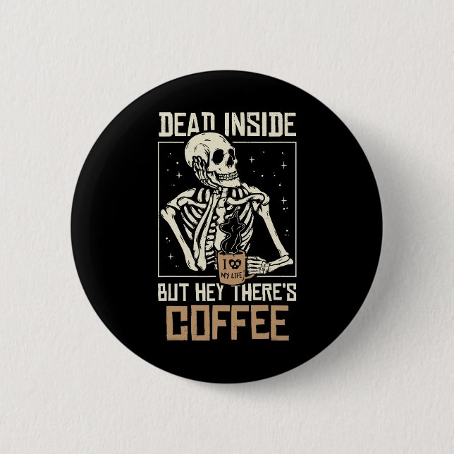 Badge Rond 5 Cm Dead Inside Skeleton Boire Café Drôle Hallowe (Devant)