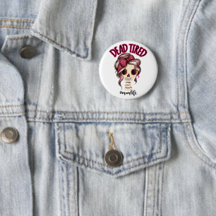 Badge Rond 5 Cm Dead Tired Maman Vie Skeleton Messy Bun Bandana