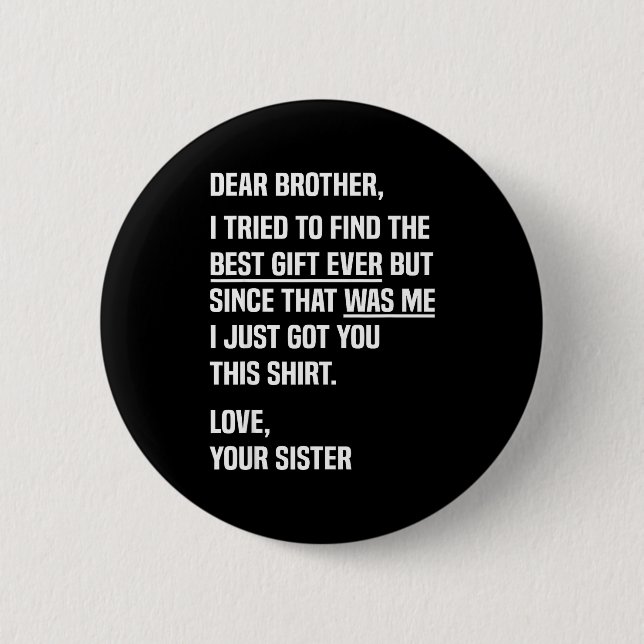 Badge Rond 5 Cm Dear Brother Quote Funny Sibling Humor Joke From S (Devant)