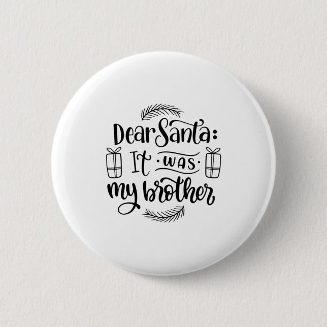 Badge Rond 5 Cm Dear Santa It Was My Brother  (Devant)