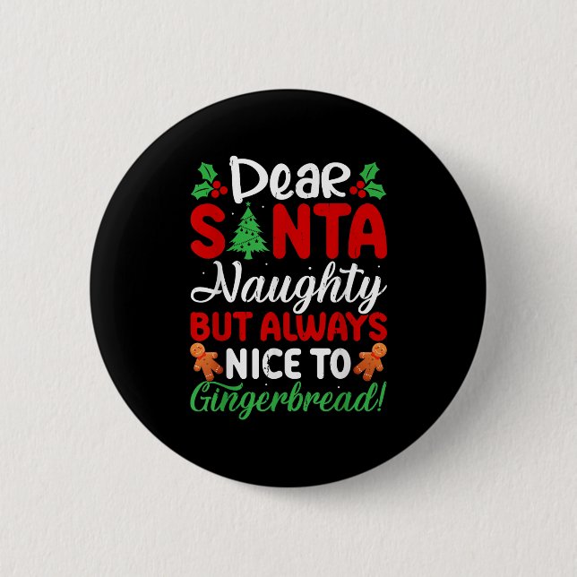 Badge Rond 5 Cm Dear Santa Naughty But Always Nice To Gingerbread! (Devant)