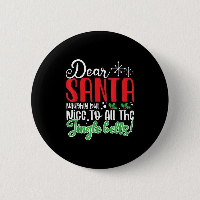 Badge Rond 5 Cm Dear Santa Naughty But Nice To All The Jingle Bell (Devant)