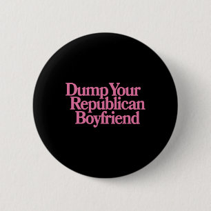 Badge Rond 5 Cm Débarrassez-vous de votre petit ami républicain Pr