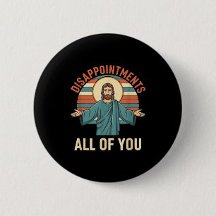 Badge Rond 5 Cm Déceptions chrétiennes vous tous Jésus, drôle Sa