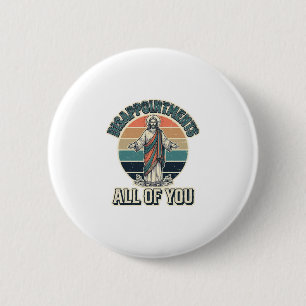 Badge Rond 5 Cm Déceptions drôles Vous tous Chemise Religieuse D