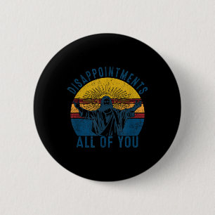 Badge Rond 5 Cm Déceptions Sarcastique Vous tous Christian Jes