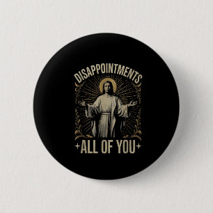 Badge Rond 5 Cm Déceptions Vous Tous Jésus Mème Drôle Christ
