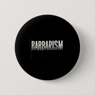Badge Rond 5 Cm Déclaration de barbarie géniale pour les adultes e