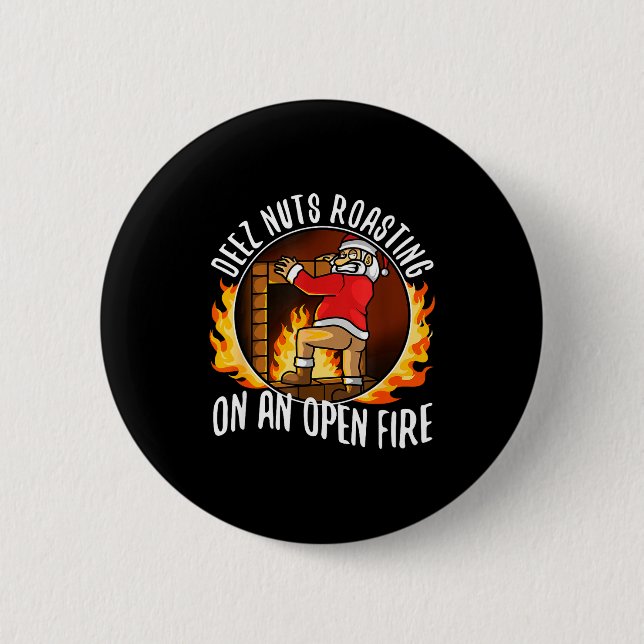 Badge Rond 5 Cm Deez Nuts Roasting On An Open Fire  (Devant)