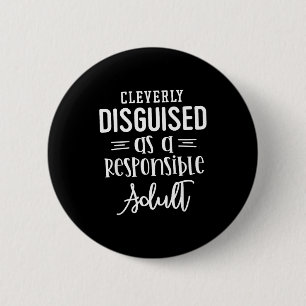 Badge Rond 5 Cm Déguisé en adulte responsable, citations drôles 